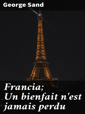 cover image of Francia; Un bienfait n'est jamais perdu